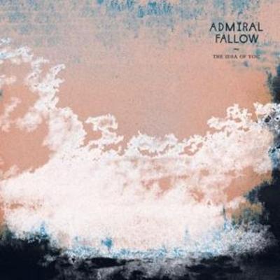 Admiral Fallow: Idea Of You - Admiral Fallow, CD