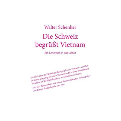 Die Schweiz begrüßt Vietnam, Taschenbuch von Walter Schenker, BoD – Books on Demand, 978-3-7392-7168-2
