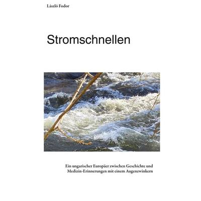 Stromschnellen, Gebundene Ausgabe von László Fodor, BoD – Books on Demand, 978-3-695-72598-4