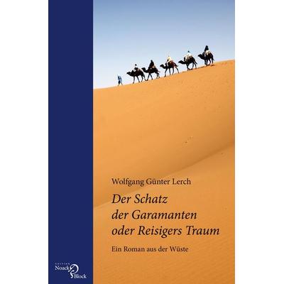 Der Schatz der Garamanten oder Reisigers Traum, Taschenbuch von Wolfgang Günter Lerch, Edition Noack & Block, 978-3-86813-020-1