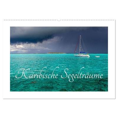 Karibische Segelträume (Wandkalender 2027 DIN A2 quer), CALVENDO Monatskalender