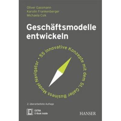 Geschäftsmodelle entwickeln, Sonstige von Oliver Gassmann,Karolin Frankenberger,Michaela Csik, Carl Hanser