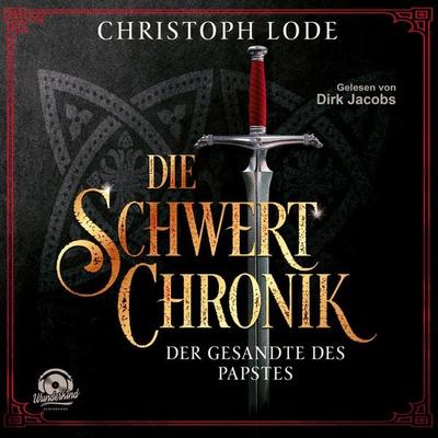 Die Schwertchronik: Der Gesandte des Papstes - Christoph Lode, Audio, 9783985710256