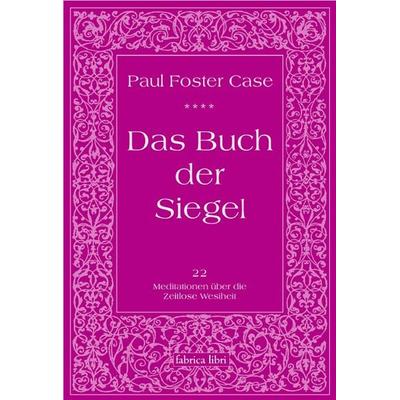 Das Buch der Siegel, Taschenbuch von Paul Foster Case, Pomaska-Brand, 978-3-935937-04-7