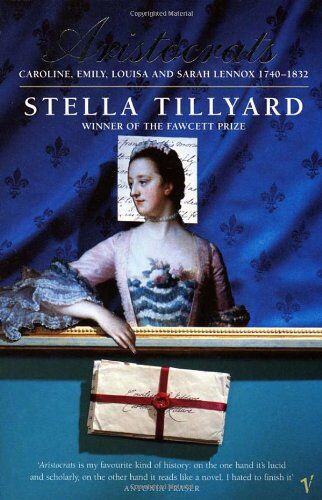Stella Tillyard - Aristocrats: Caroline, Emily, Louisa and Sarah Lennox, 1750-1832 - Preis vom 10.10.2026 11:48:34 h