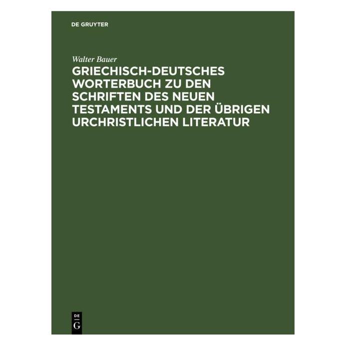 De Gruyter Griechisch-Deutsches Worterbuch zu den Schriften des Neuen Testaments und der übrigen urchristlic... (Deutsch, Hardcover, Walter Bauer) (35121073)