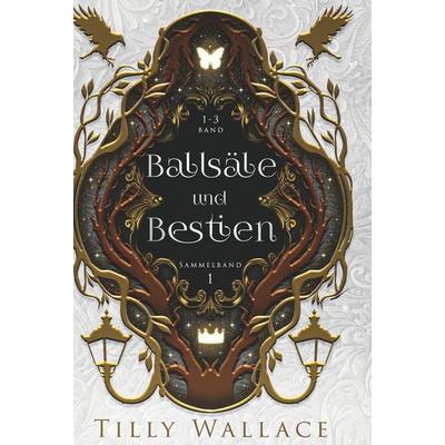 Ballsäle und Bestien: Sammelband 1, Gebundene Ausgabe von Tilly Wallace, Tolino media, 978-3-695-65669-1