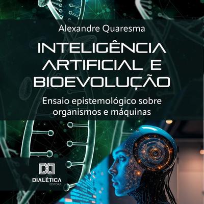 Inteligência artificial e bioevolução - Alexandre Quaresma, Audio, 9786527077763