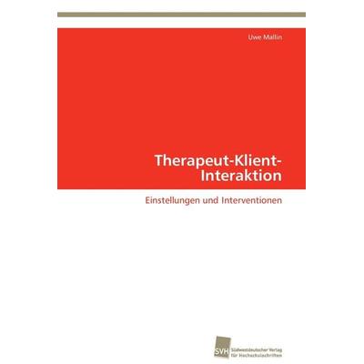 Therapeut-Klient-Interaktion, Taschenbuch von Uwe Mallin, Südwestdeutscher Verlag für Hochschulschriften, 978-3-8381-2872-6