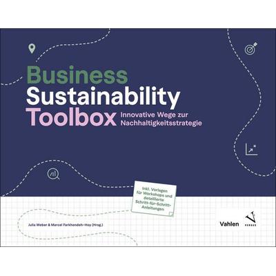 Business Sustainability Toolbox, Taschenbuch von Julia Weber,Marcel Farkhondeh-Hoy, Vahlen, Franz, 978-3-8006-7579-1