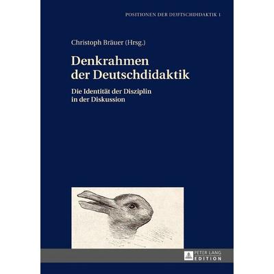 Denkrahmen der Deutschdidaktik, Gebundene Ausgabe von , Peter Lang GmbH, Internationaler Verlag der Wissenschaften, 978-3-631-66138-3
