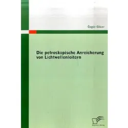 Die petroskopische Anreicherung von Lichtwellenleitern, Fachbücher von Özgür Göcer