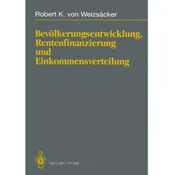 Bevölkerungsentwicklung, Rentenfinanzierung und Einkommensverteilung, Fachbücher von Robert von Weizsäcker