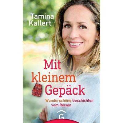 Mit kleinem Gepäck, Gebundene Ausgabe von Tamina Kallert, Gütersloher Verlagshaus