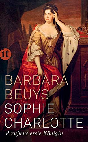 Barbara Beuys - Sophie Charlotte: Preußens erste Königin (insel taschenbuch) - Preis vom 09.10.2026 07:28:09 h