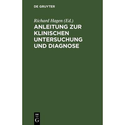 Anleitung zur klinischen Untersuchung und Diagnose, Gebundene Ausgabe von , De Gruyter, 978-3-11-239843-2