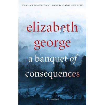 George, E: A Banquet of Consequences, Gebundene Ausgabe von Elizabeth George, Hodder And Stoughton