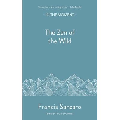 The Zen of the Wild, Taschenbuch von Francis Sanzaro, Pan macmillan Ltd., 978-1-916812-34-5