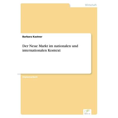Der Neue Markt im nationalen und internationalen Kontext, Taschenbuch von Barbara Kastner, GRIN, 978-3-8386-1480-9