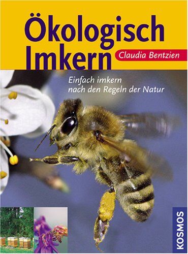 Claudia Bentzien - Ökologisch imkern: Einfach imkern nach den Regeln der Natur - Preis vom 10.10.2026 11:48:34 h