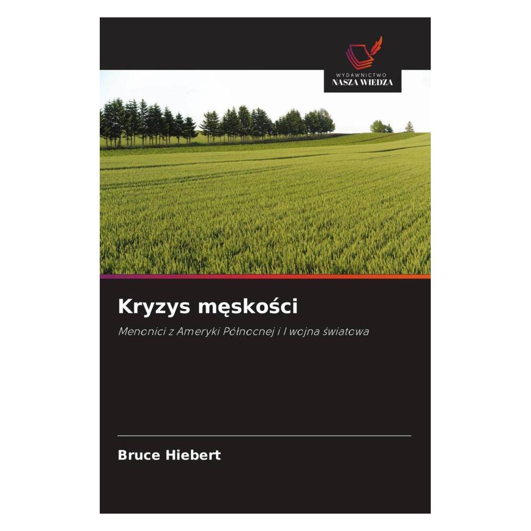 Wiedza Powszechna Kryzys meskosci (Softcover, Bruce Hiebert) (56874329)