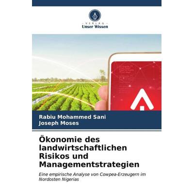 Ökonomie des landwirtschaftlichen Risikos und Managementstrategien, Taschenbuch von Rabiu Mohammed Sani,Joseph Moses, Verlag Unser Wissen,