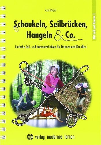 Axel Heisel - Schaukeln, Seilbrücken, Hangeln & Co.: Einfache Seil- und Knotentechniken für Drinnen und Draußen - Preis vom 19.10.2026 19:33:35 h