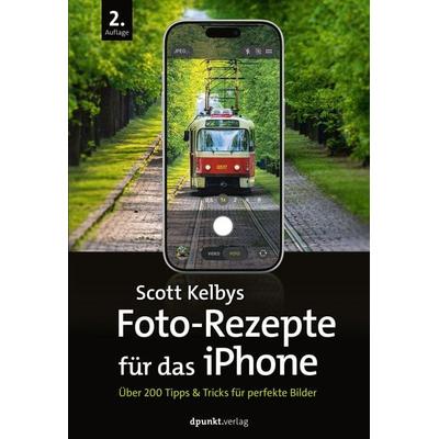 Scott Kelbys Foto-Rezepte für das iPhone, Taschenbuch von Scott Kelby, Dpunkt.verlag, 978-3-9888906-8-9