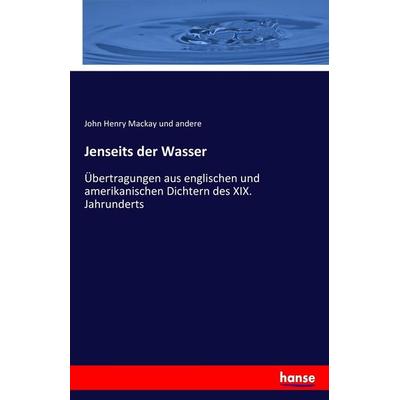Jenseits der Wasser, Taschenbuch von John Henry Mackay und andere, Hansebooks, 978-3-7436-6857-7