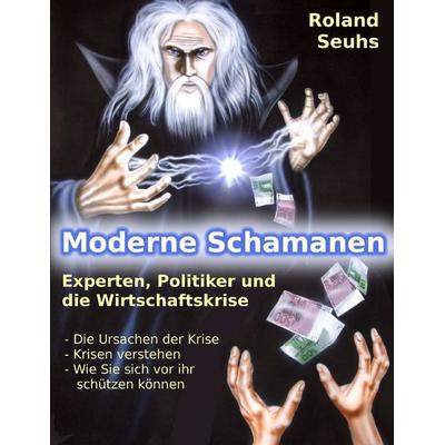 Moderne Schamanen, Taschenbuch von Roland Seuhs, BoD – Books on Demand, 978-3-8448-0301-3