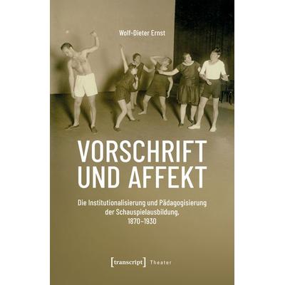 Vorschrift und Affekt, Taschenbuch von Wolf-Dieter Ernst, Transcript, 978-3-8376-7950-2