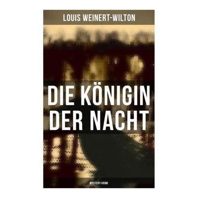 Die Königin der Nacht (Mystery-Krimi), Taschenbuch von Louis Weinert-Wilton, Musaicum Books, 978-80-272-5749-2