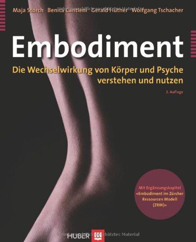Maja Storch - Embodiment. Die Wechselwirkung von Körper und Psyche verstehen und nutzen - Preis vom 11.10.2026 15:43:13 h