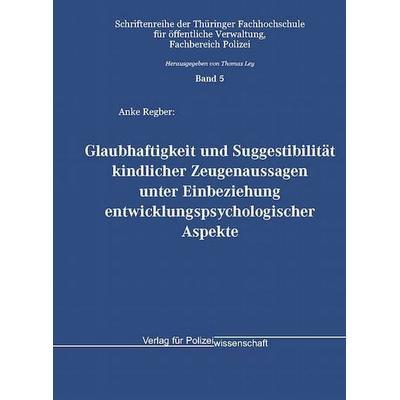 Glaubhaftigkeit und Suggestibilität kindlicher Zeugenaussagen unter Einbeziehung entwicklungspsychologischer Aspekte, Taschenbuch von Anke Regber,