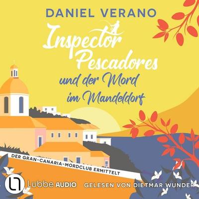 Inspector Pescadores und der Mord im Mandeldorf - Der Gran-Canaria-Mordclub ermittelt, Teil 2 - Daniel Verano, Audio, 9783754021422