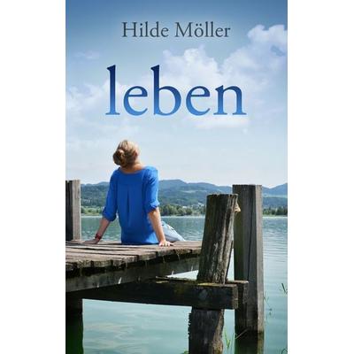 Leben, Taschenbuch von Hilde Möller, BoD – Books on Demand, 978-3-7528-3331-7