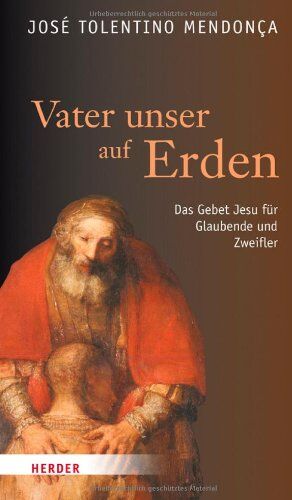José Tolentino Mendonça - Vater unser auf Erden: Das Gebet Jesu für Glaubende und Zweifler - Preis vom 12.10.2026 11:37:12 h