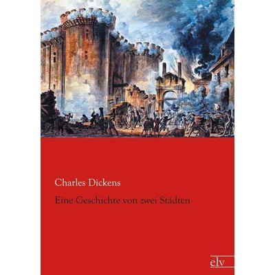 Eine Geschichte von zwei Städten, Taschenbuch von Charles Dickens, Europäischer Literaturverlag, 978-3-86267-689-7