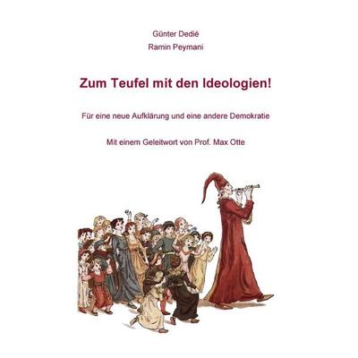 Zum Teufel mit den Ideologien!, Gebundene Ausgabe von Günter Dedié,Ramin Peymani, BoD – Books on Demand, 978-3-7568-8738-5