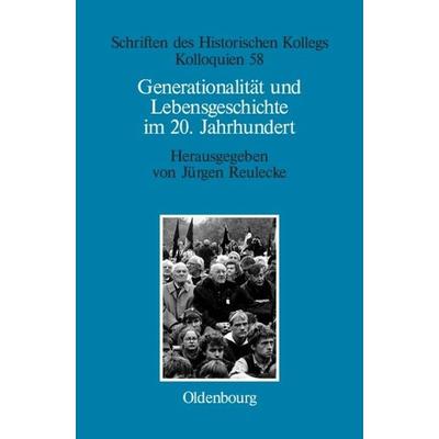 Generationalität und Lebensgeschichte im 20. Jahrhundert, Gebundene Ausgabe von Jürgen Reulecke, De Gruyter Mouton, 978-3-486-56747-2