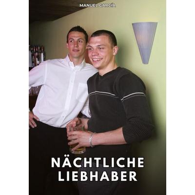 Nächtliche Liebhaber, Taschenbuch von Manuel García, Tredition, 978-3-384-78556-5