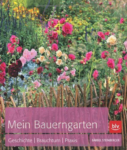 Bärbel Steinberger - Mein Bauerngarten: Geschichte Brauchtum Praxis - Preis vom 18.10.2026 15:28:09 h
