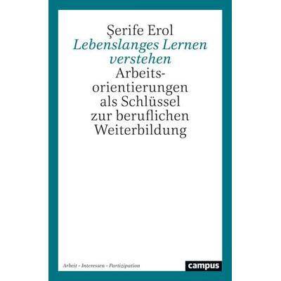 Lebenslanges Lernen verstehen, Taschenbuch von Şerife Erol, Campus, 978-3-593-52053-7