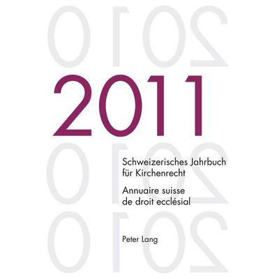 Schweizerisches Jahrbuch für Kirchenrecht. Band 16 (2011)- Annuaire suisse de droit ecclésial. Volume 16 (2011), Taschenbuch von , Peter Lang Group