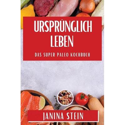 Ursprünglich Leben, Taschenbuch von Janina Stein, Ayça Karahan, 978-1-83579-529-3