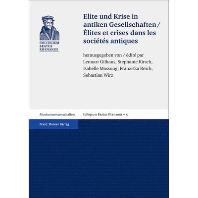 Elite und Krise in antiken Gesellschaften / Élites et crises dans les sociétés antiques, Taschenbuch von , Franz Steiner Verlag, 978-3-515-11310-6