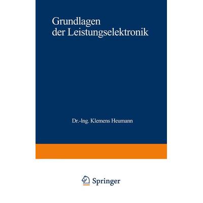 Grundlagen der Leistungselektronik, Taschenbuch von Klemens Heumann, Vieweg & Teubner, 978-3-519-46105-0