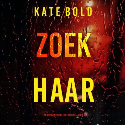 Zoek Haar (Een Addison Shine FBI Thriller—Boek 2) - Kate Bold, Audio, 9798261404378