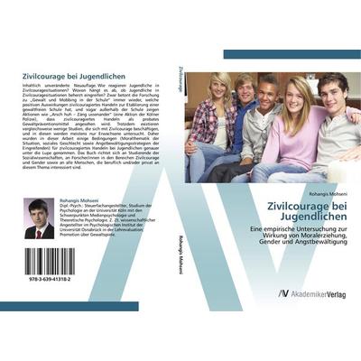 Zivilcourage bei Jugendlichen, Taschenbuch von Rohangis Mohseni, AV Akademikerverlag, 978-3-639-41318-2