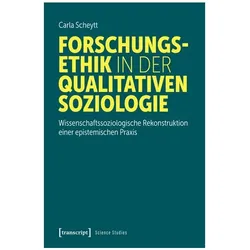 Forschungsethik in der qualitativen Soziologie, Fachbücher von Carla Scheytt